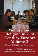 Welfare and Religion in 21st Century Europe: Volume 2: Gendered, Religious and Social Change 