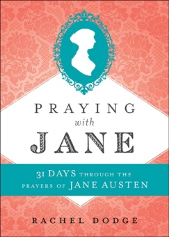 Praying with Jane: 31 Days Through the Prayers of Jane Austen