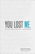 You Lost Me: Why Young Christians Are Leaving Church . . . and Rethinking Faith 