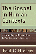 The Gospel in Human Contexts: Anthropological Explorations for Contemporary Missions 