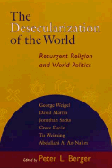 The Desecularization of the World: Resurgent Religion and World Politics 