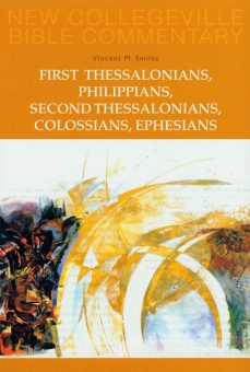  First Thessalonians, Philippians, Second Thessalonians, Colossians, Ephesians - New Collegeville Bible Commentary: New Testament 8