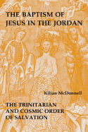 Baptism of Jesus in the Jordan: The Trinitarian and Cosmic Order of Salvation 