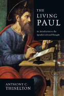 The Living Paul: An Introduction to the Apostle's Life and Thought 