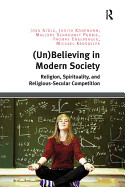 (un)Believing in Modern Society: Religion, Spirituality, and Religious-Secular Competition