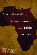 Postcoloniality, Translation, and the Bible in Africa 