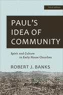 Paul's Idea of Community: Spirit and Culture in Early House Churches