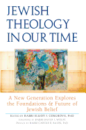Jewish Theology in Our Time: A New Generation Explores the Foundations and Future of Jewish Belief