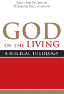 God of the Living: A Biblical Theology