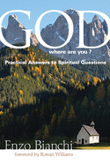 God, Where Are You?: Practical Answers to Spiritual Questions 
