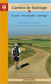 A Pilgrim’s Guide to the Camino de Santiago: Camino Francas St. Jean-Pied-De-Port a Santiago de Compostela (2019)