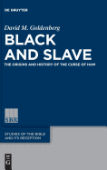 Black and Slave: The Origins and History of the Curse of Ham