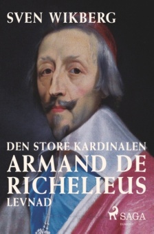 Den store kardinalen: Armand de Richelieus levnad