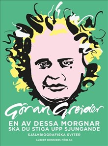 En av dessa morgnar ska du stiga upp sjungande: självbiografiska sviter