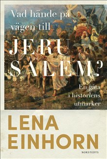 Vad hände på vägen till Jerusalem? : en gåta i historiens utmarker