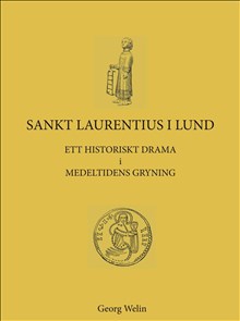 Sankt Laurentius i Lund : ett historiskt drama i medeltidens gryning