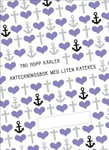 Tro hopp kärlek: anteckningsbok med liten katekes