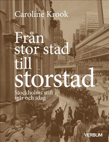 Från stor stad till storstad: Stockholms stift igår och idag