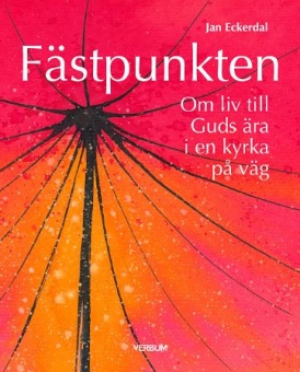 Fästpunkten: om liv till Guds ära i en kyrka på väg