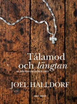 Tålamod och längtan: 30 texter om kristen tro