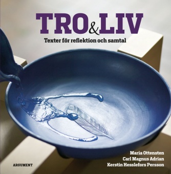 Tro + Liv: Texter för reflektion och samtal