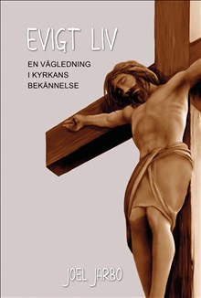 Evigt liv : en vägledning i kyrkans bekännelse