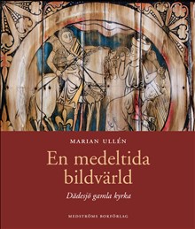 En medeltida bildvärld: Dädesjö gamla kyrka