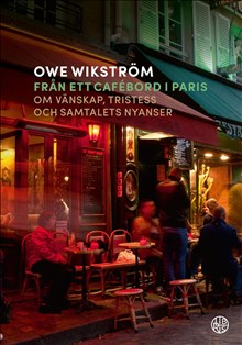 Från ett cafébord i Paris - om vänskap, tristess och samtalets nyanser