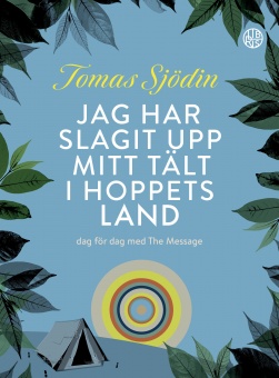 Jag har slagit upp mitt tält i hoppets land: dag för dag med The Message