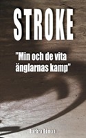 Stroke: "min och de vita änglarnas kamp"