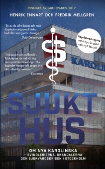 Sjukt hus: om Nya Karolinska - svindlerierna, skandalerna och sjukvårdskrisen i Stockholm