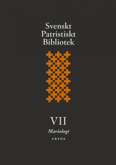 Svenskt Patristiskt bibliotek: band 7 - Mariologi