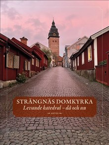 Strängnäs domkyrka - Levande katedral - då och nu