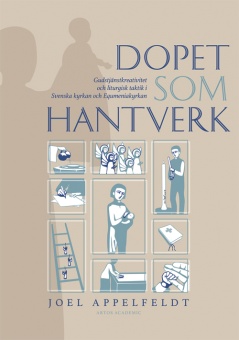 Dopet som hantverk - Gudtjänstkreativitet och liturgisk taktik i Svenska kyrkan och Equmeniakyrkan