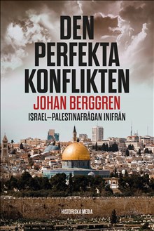 Den perfekta konflikten: Israel-Palestinafrågan inifrån