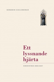 Ett lyssnande hjärta - benediktinsk andlighet