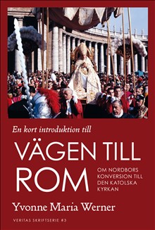En kort introduktion till vägen till Rom. Om nordbors konversion till den katolska kyrkan