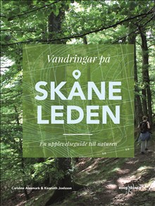 Vandringar på Skåneleden: en upplevelseguide till naturen