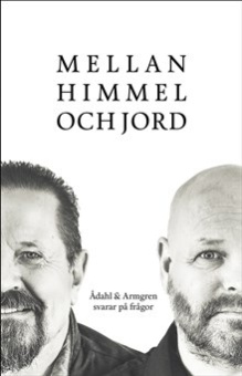Mellan himmel och jord : Ådahl & Armgren svarar på frågor
