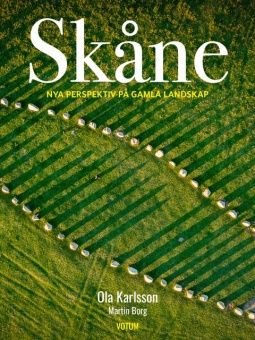 Skåne: nya perspektiv på gamla landskap