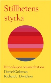 Stillhetens styrka : vetenskapen om meditation