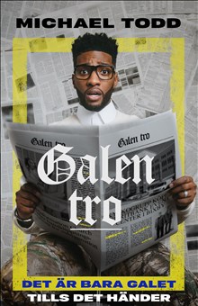 Galen tro: det är bara galet tills det händer