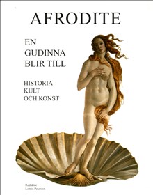 Afrodite : en gudinna blir till - historia, kult och konst