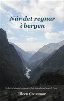 När det regnar i bergen: ett liv i fullständigt beroende av Gud - biografin om James O. Fraser
