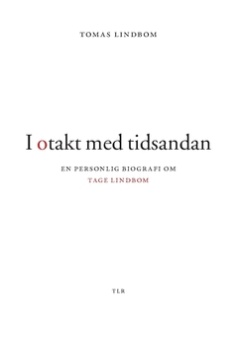 I otakt med tidsandan: en personlig biografi om Tage Lindbom