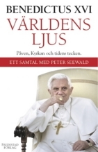 Världens ljus: Påven, kyrkan och tidens tecken - ett samtal med Peter Seewald