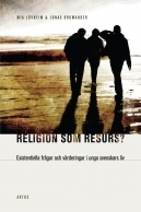 Religion som resurs: Existentiella frågor och värderingar i unga svenskars liv