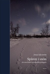 Spåren i snön: Att vara kyrka i norrländska glesbygder