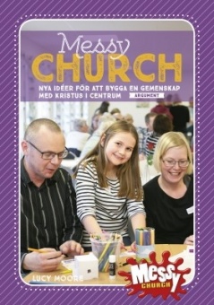 Messy Church: Nya idéer för att bygga en gemenskap med Kristus i centrum