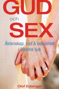 Gud och sex: Äktenskap, lust och sexualitet i Bibelns ljus